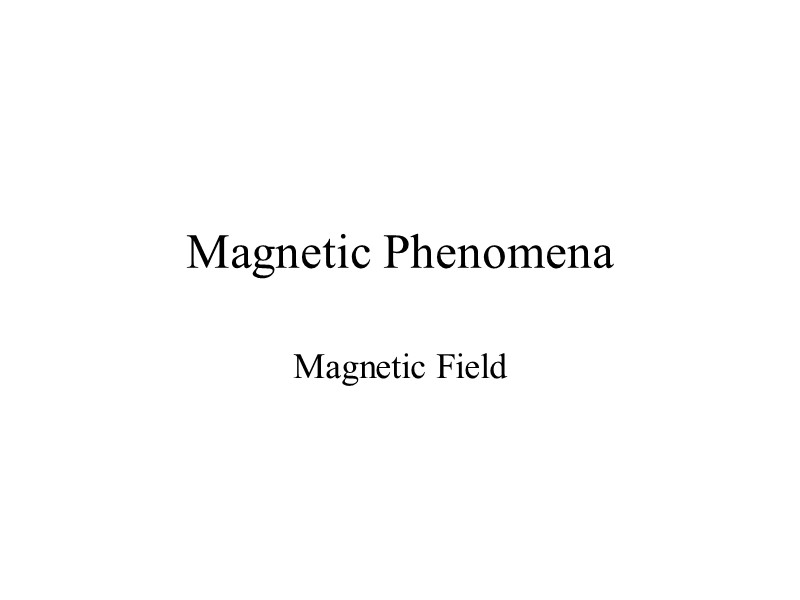 Magnetic Phenomena Magnetic Field